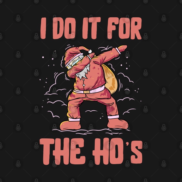 I Do It For The Ho's - Dabbing Santa - WHITE by HamzaNabil