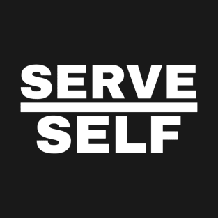 Serve Over Self T-Shirt