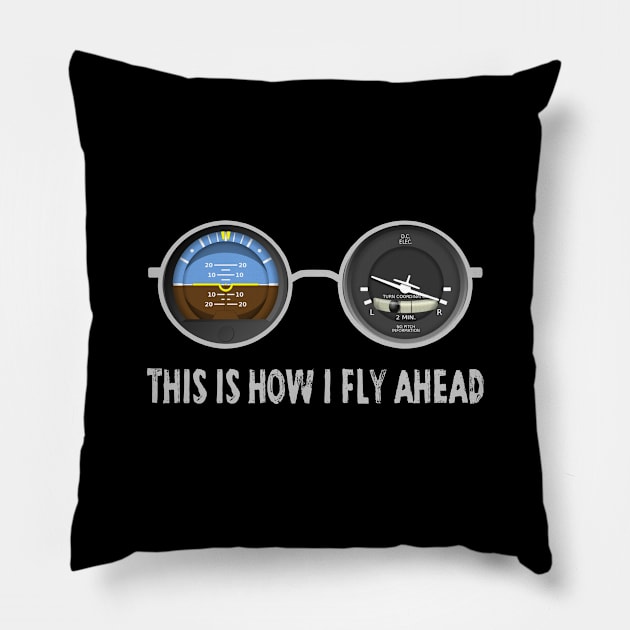 Airplane Pilot Shirts - How I Fly Ahead Pillow by Pannolinno