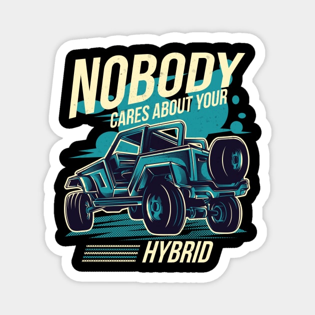 Nobody Cares About Your Hybrid 4 Wheel Drive Magnet by Bluebird Moon