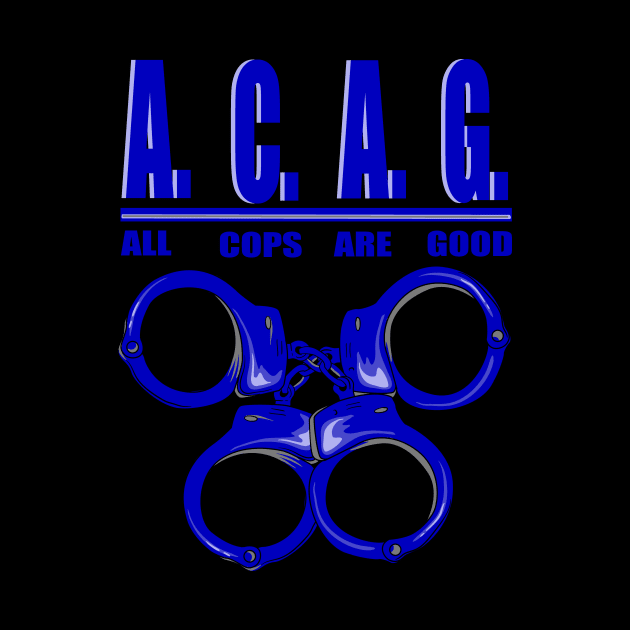 All Cops Are Good ACAG Pro Cop by shirtontour