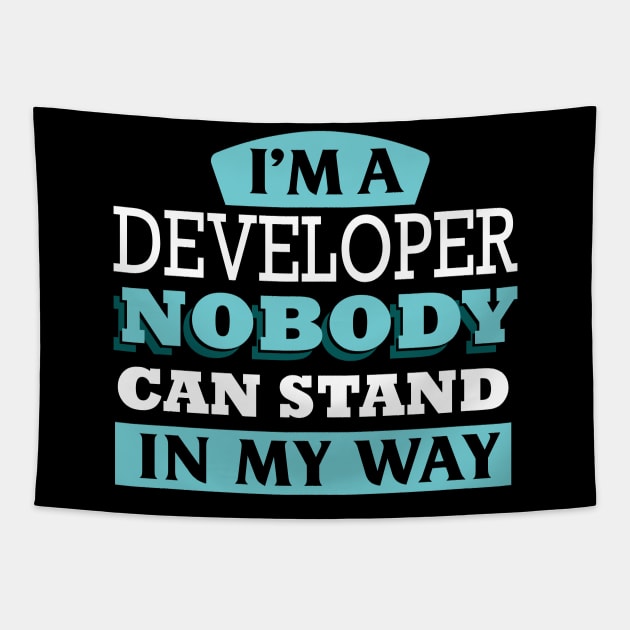 I'm a DEVELOPER nobody can stand in my way Tapestry by Anfrato