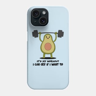 It's My Workout I Can Cry If I Want To Phone Case