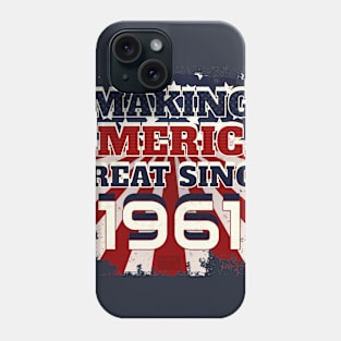 1961 Making America Great Patriotic US Born Birthday Phone Case