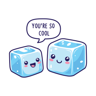 You're So Cool! T-Shirt