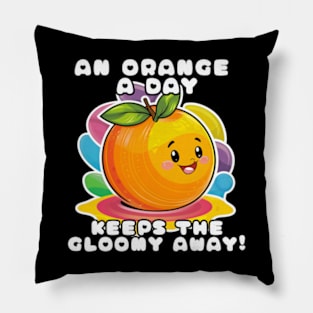 An Orange A Day Keeps The Gloomy Away Pillow