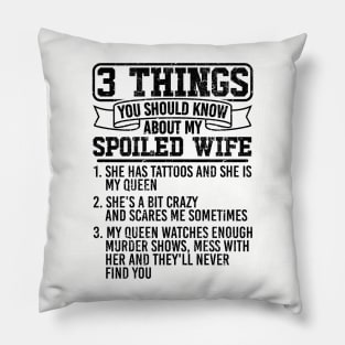 3 THINGS YOU SHOULD KNOW ABOUT MY SPOILED WIFE Pillow