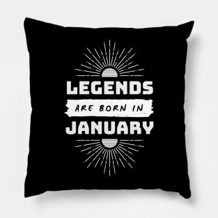 Legends Are Born In January Pillow