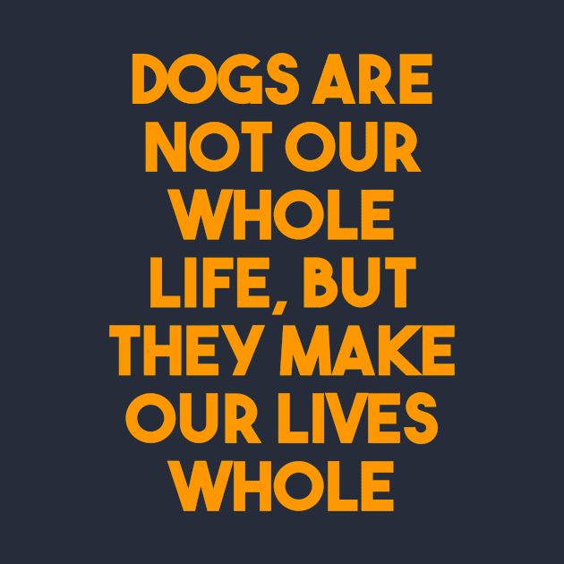 Dogs are not our whole life by HuskyTee