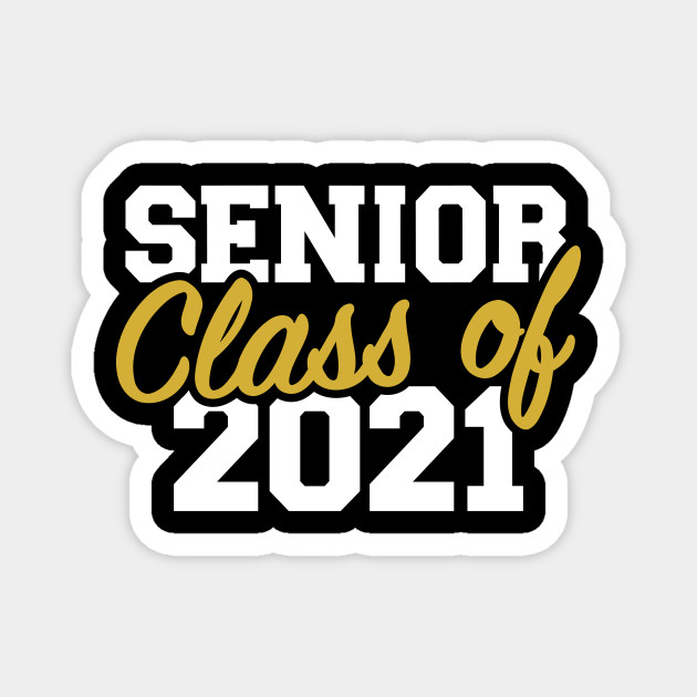 Class of 2021 senior - Senior 2021 - Magnet | TeePublic