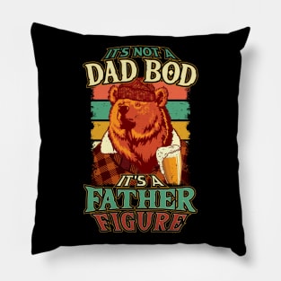 Its Not a Dad Bod Its a Father Figure Pillow