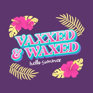 Vaxxed and Waxed! T-Shirt