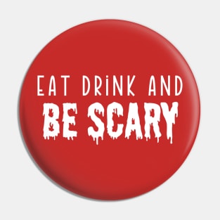 Eat Drink And Be Scary Pin