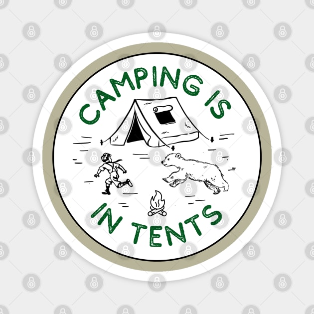 Camping is in tents Magnet by THINK. DESIGN. REPEAT.