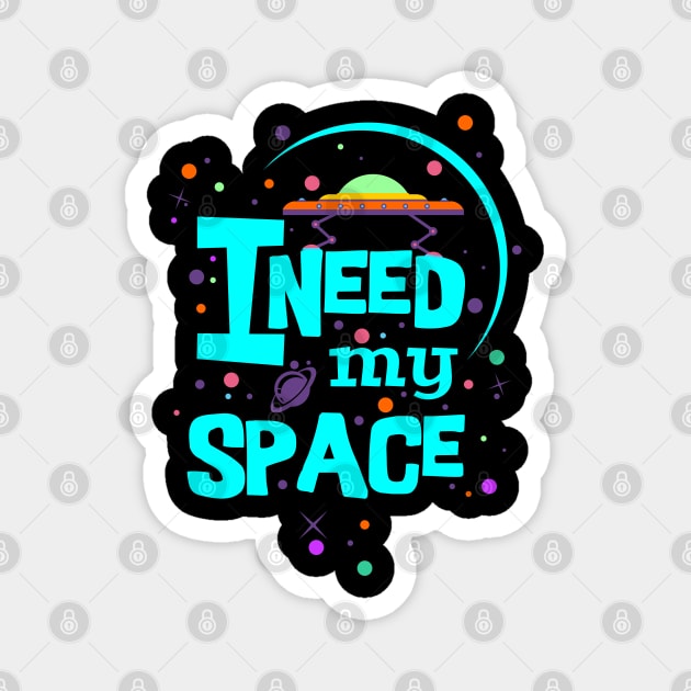 I Need My Space - turquoise colorful message Magnet by EDDArt