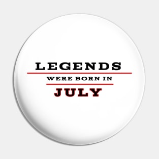 Legends were born in july Pin