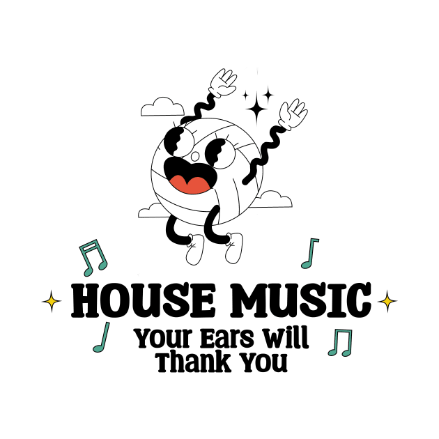 House Music Your Ears will Thank you by GoLiveDesign