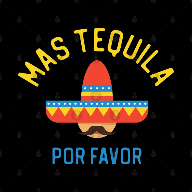 Mas Tequila Por Favor Cinco de Mayo by TGKelly