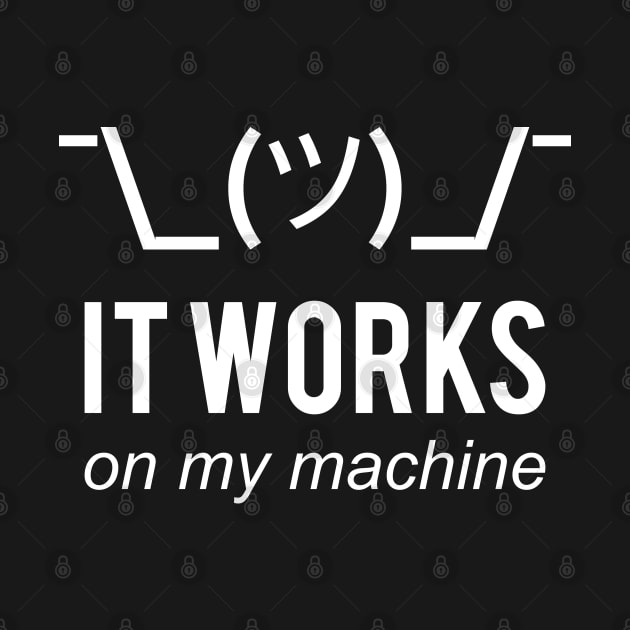 It Works On My Machine Funny White Design for Programmers by geeksta