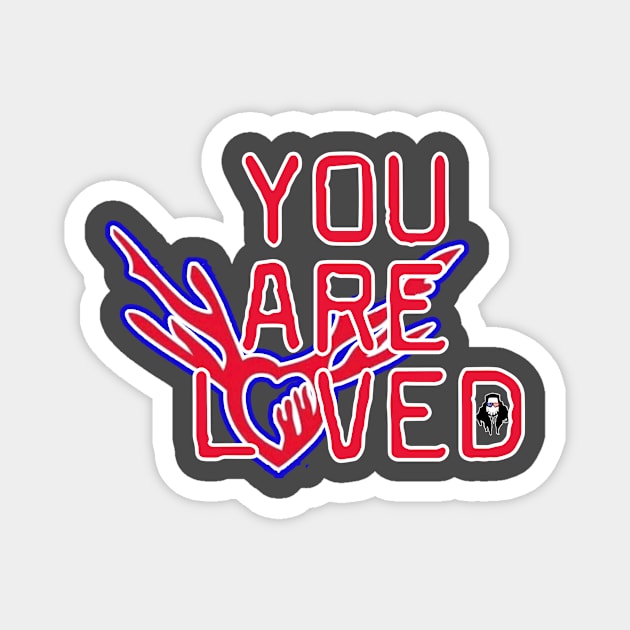 You Are Loved ❤️ Magnet by ChazTaylor713