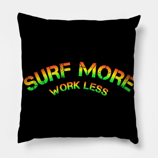 Surf more work less surfing Hawaii Pillow by Coreoceanart