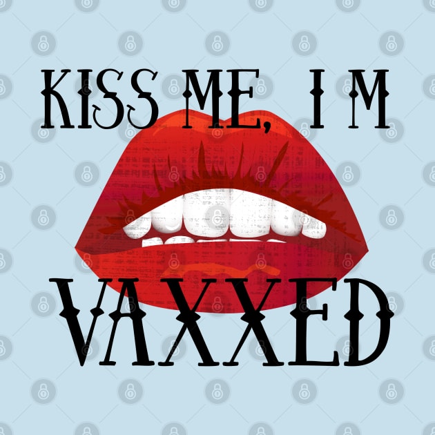 Kiss Me I'm Vaxxed by Spilled Ink