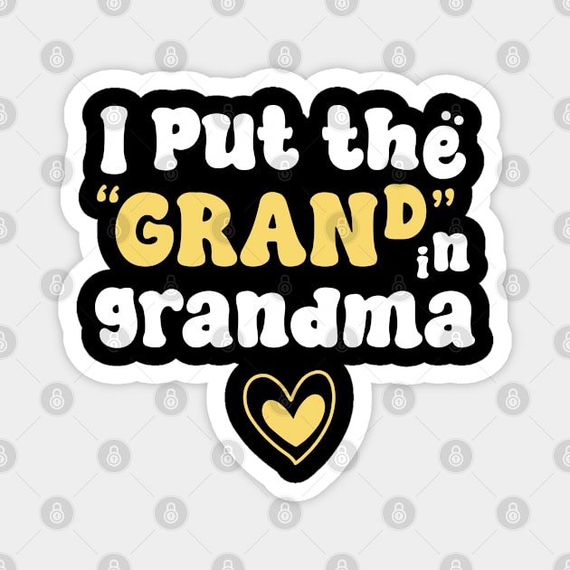 I Put The "Grand" In Grandma Magnet by TurnEffect