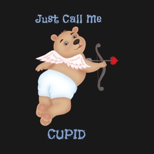 Just call me cupid T-Shirt