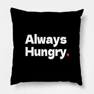 Always Hungry Pillow