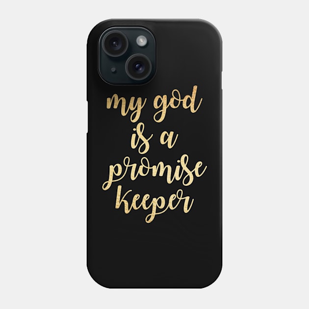 My god is a promise keeper Phone Case by Dhynzz