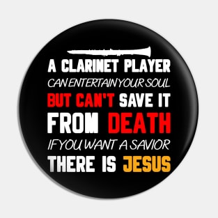 A CLARINET PLAYER CAN ENTERTAIN YOUR SOUL BUT CAN'T SAVE IT FROM DEATH IF YOU WANT A SAVIOR THERE IS JESUS Pin