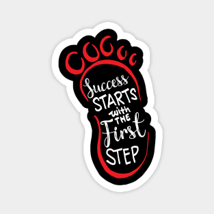 Success starts with the first step lettering Magnet