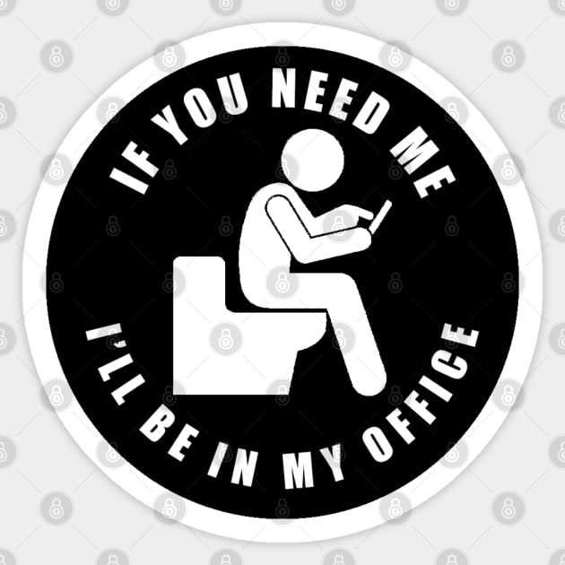 If you need me Ill be in my office Texting Poop - If You Need Me 