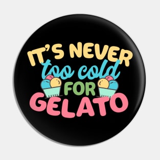 It's Never Too Cold For Gelato Pin