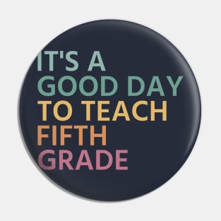 It's A Good Day To Teach Fifth Grade, Fifth Grade Teacher Gift, Cool 5th Grade Teacher Pin