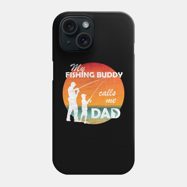 My Fishing Buddy Calls Me Dad Fishing Shirt Phone Case by PEHardy Design