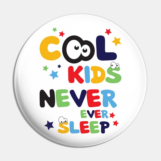 Cool Kids Never Ever Sleep Cool Funny Art Design Pin by estelA_Sunday