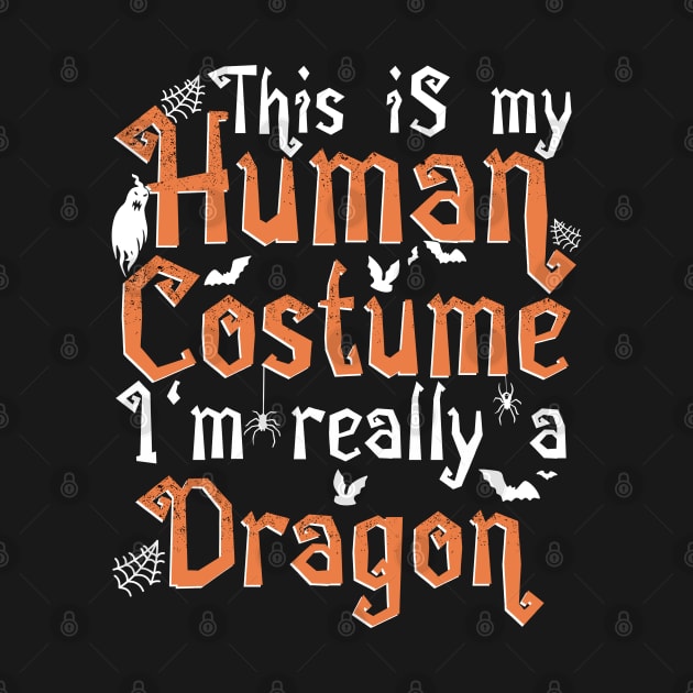 This Is My Human Costume I'm Really A Dragon - Halloween design by theodoros20