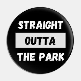 Straight Outta The Park By Abby Anime(c) Pin