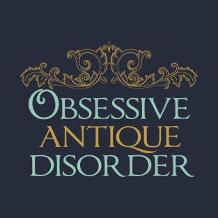 Obsessive Antique Disorder T-Shirt