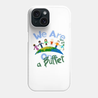 We Are One. Or a Buffet? (blue text) Phone Case