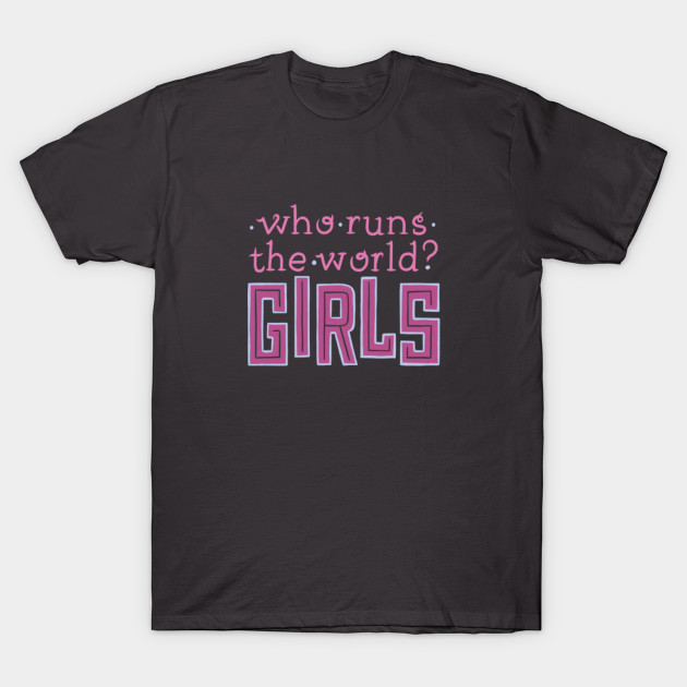 Girls Run The World Girls Fashion T Shirt Teepublic
