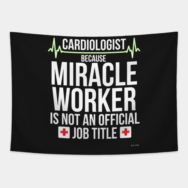 I'm A Cardiologist Because Miracle Worker Is Not An Official Job cardiologist cardiology T-Shirt Sweater Hoodie Iphone Samsung Phone Case Coffee Mug Tablet Case Gift Tapestry by giftideas