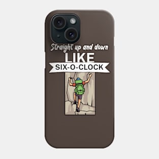 Straight up and down like six o clock Phone Case