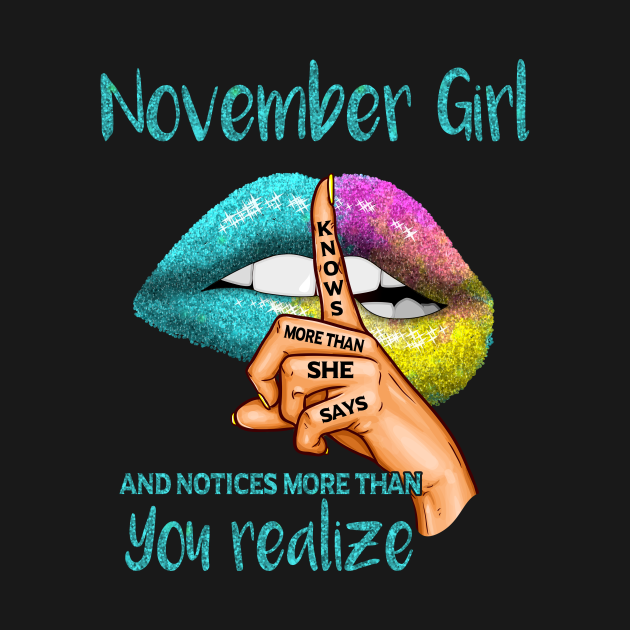 November Girl Knows More Than She Says - November Girl - Hoodie | TeePublic