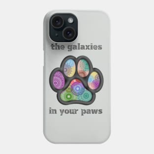 The galaxies in your paws Phone Case