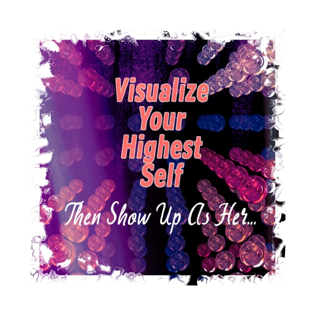 Visualize Your Highest Self - Affirmation by Artsy Digitals by Carol