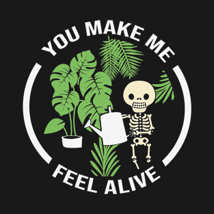 You Make Me Feel Alive T-Shirt