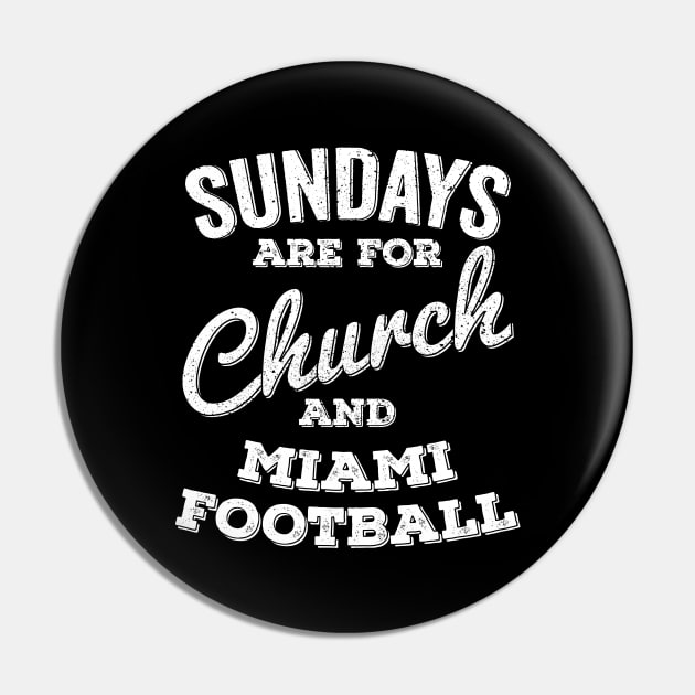 Sundays Are For Church and Miami Football Pin by Horskarr