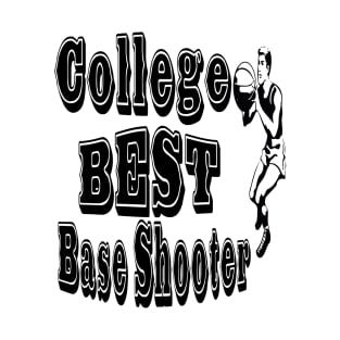 College Best Base Shooter Typographic Design - Basketball Enthusiast's Choice T-Shirt